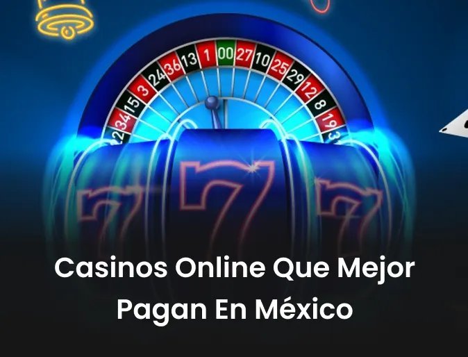 Casinos Online Mexico: Guía para Jugadores Mexicanos Casinos Online Mexico: Guía para Jugadores Mexicanos