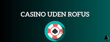 Spil på Casino uden ROFUS - En Guide til Spil Glæde Spil på Casino uden ROFUS - En Guide til Spil Glæde